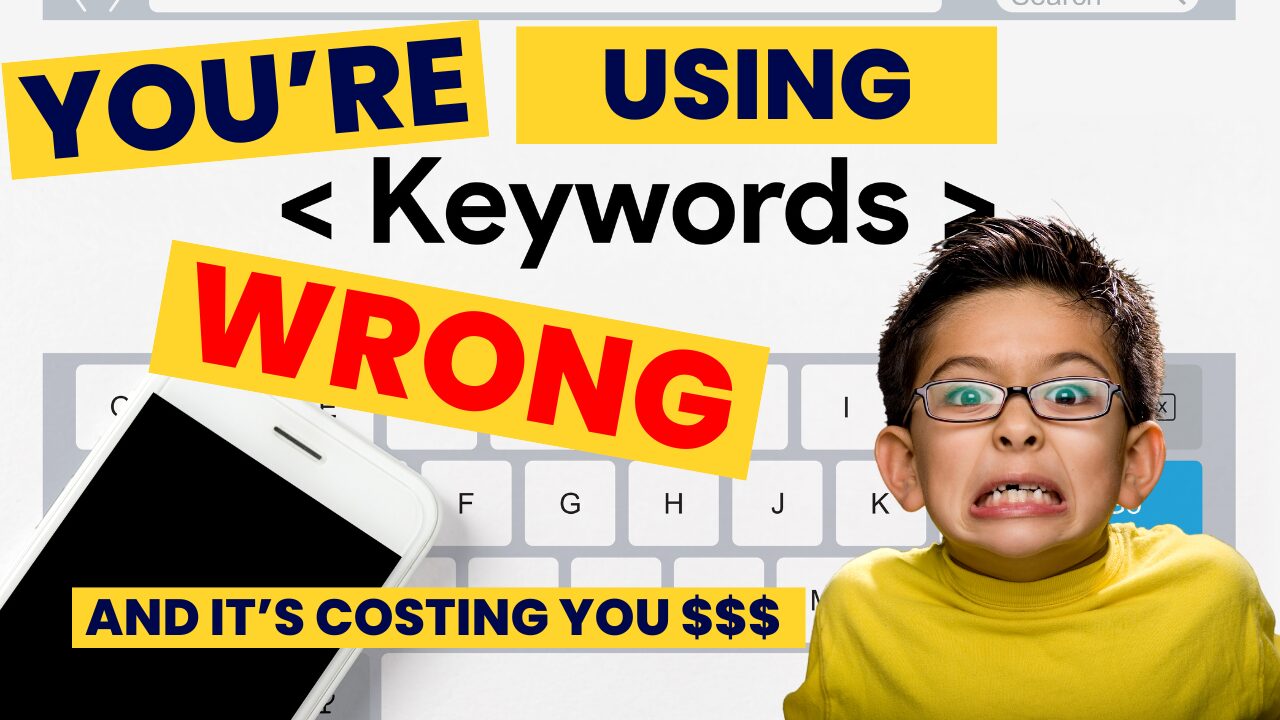 You’re Using the Wrong Keywords, and It’s Costing You Money | Keyword Research Guide